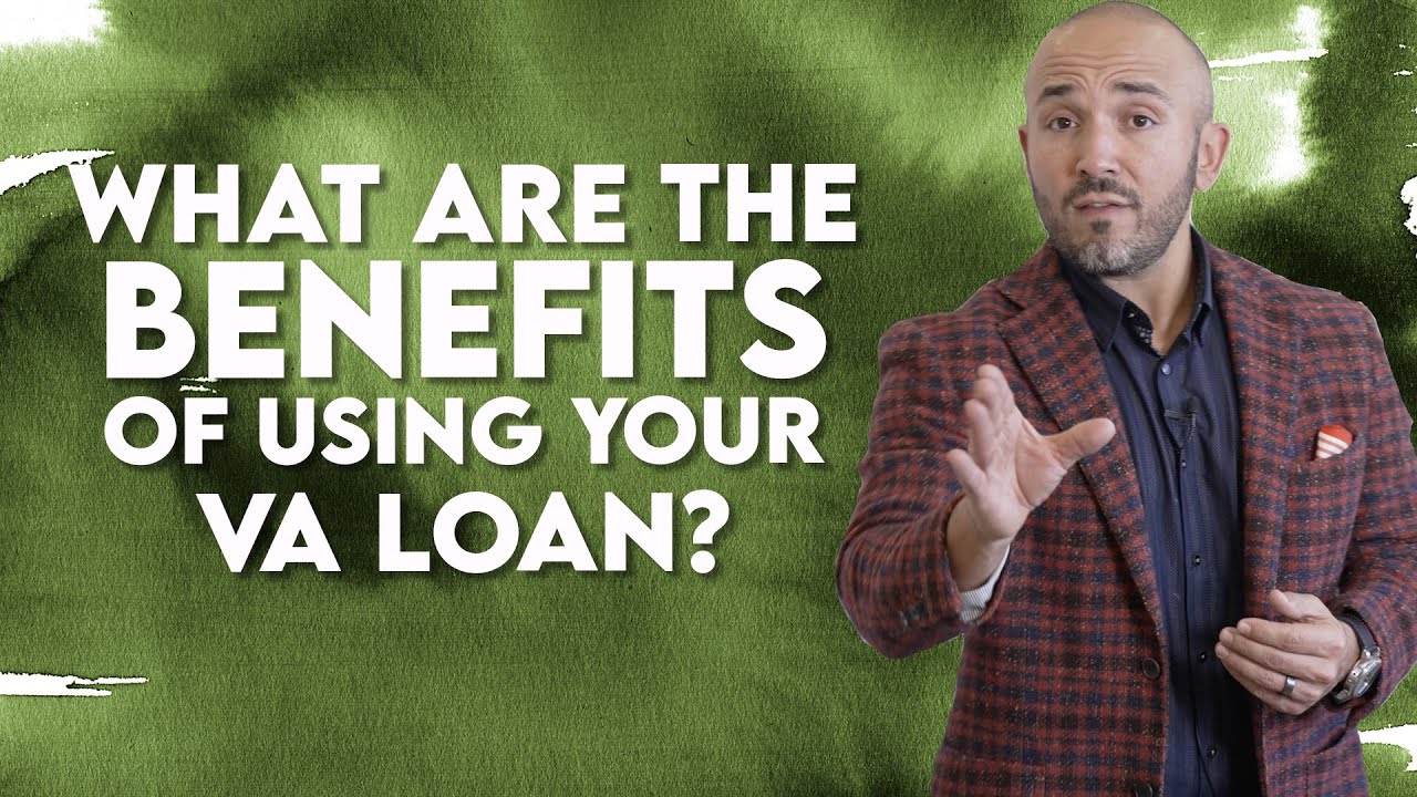 what-are-the-benefits-of-using-your-va-loan-va-loan-videos